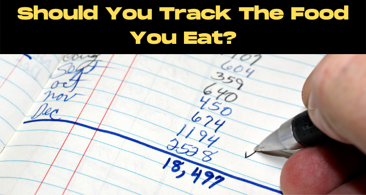 Should You Track The Food You Eat?