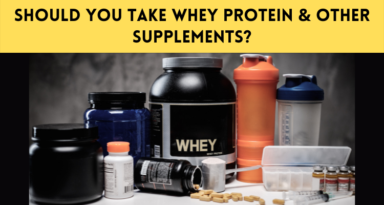 Should You Take Whey Protein & Other Supplements?