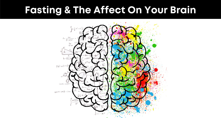 Fasting & The Affect On Your Brain