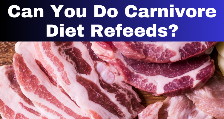 Can You Do Carnivore Diet Refeeds?